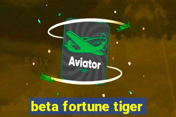 beta fortune tiger